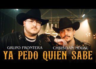 Grupo Frontera y Christian Nodal lanzan su nuevo éxito ‘Ya Pedo Quién Sabe’